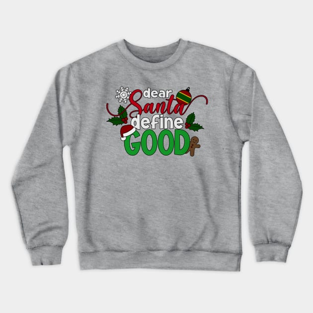 Funny Dear Santa Define Good Christmas Quote Crewneck Sweatshirt by Jasmine Anderson
